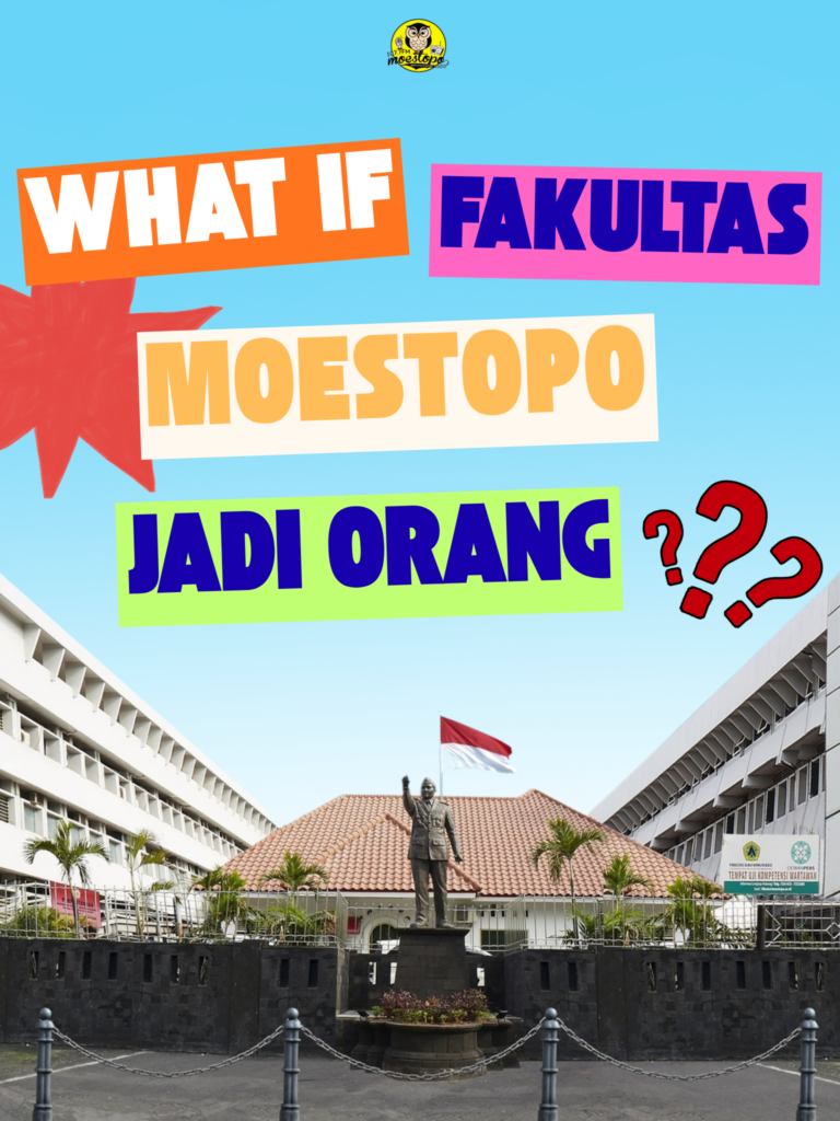 WHAT IF FAKULTAS DI MOESTOPO JADI ORANG…